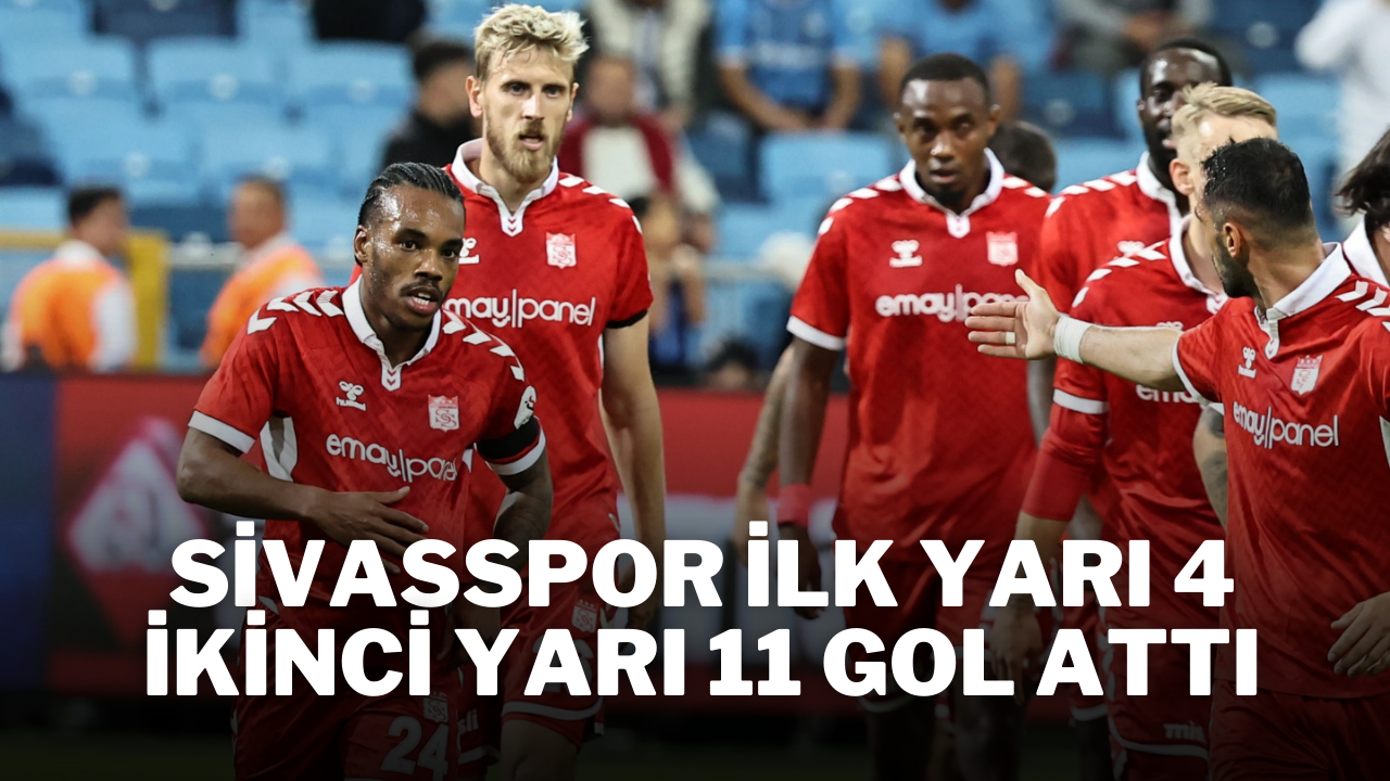 Sivasspor İlk Yarı 4 İkinci Yarı 11 Gol Attı