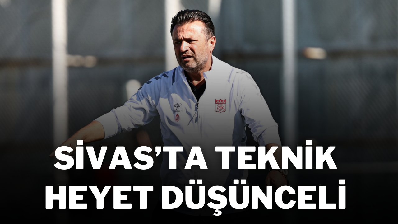 Sivas’ta Teknik Heyet Düşünceli