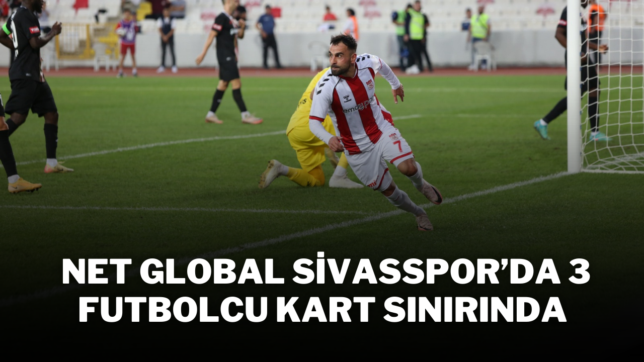 Net Global Sivasspor’da 3 Futbolcu Kart Sınırında