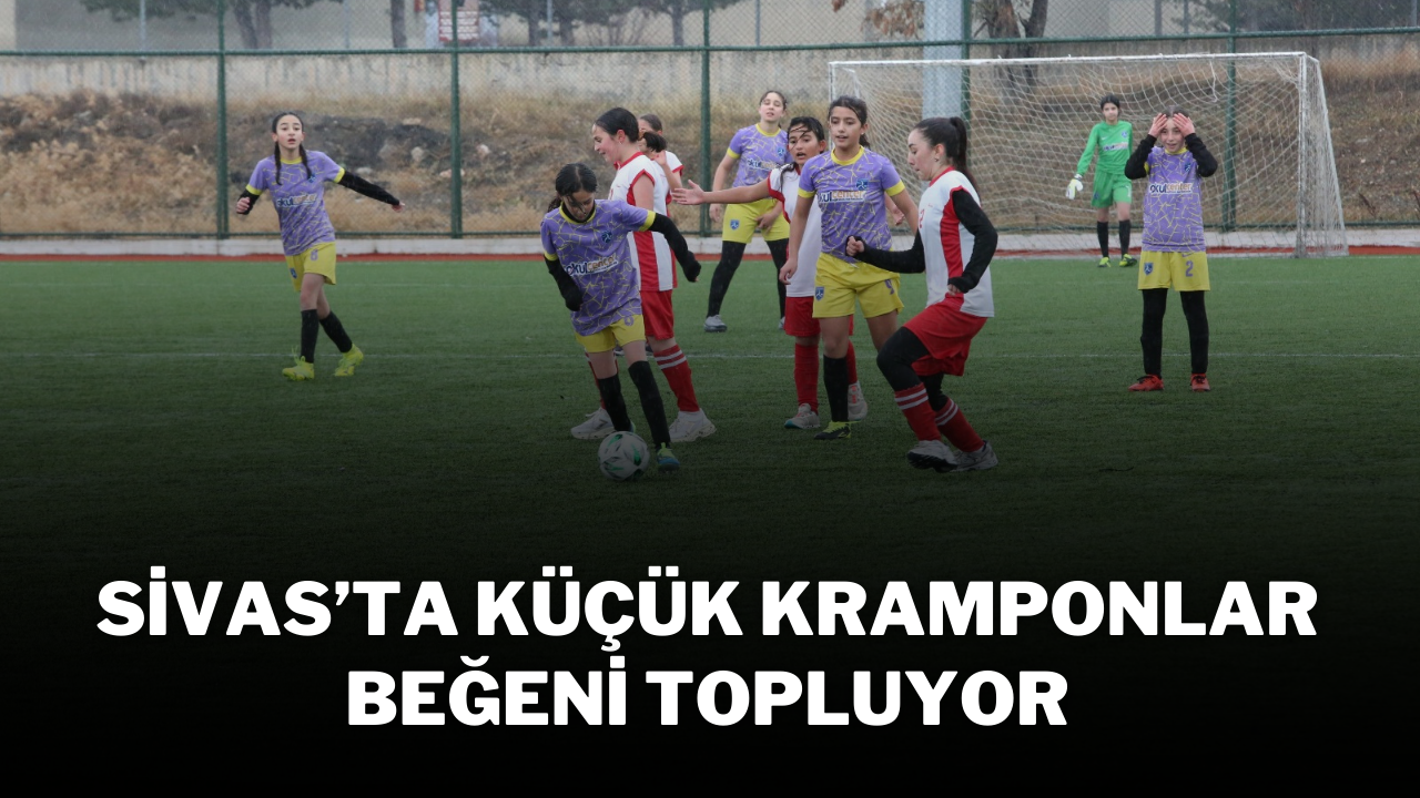 Sivas’ta Küçük Kramponlar Beğeni Topluyor