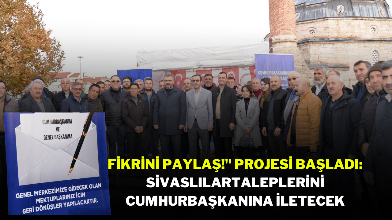 "Fikrini Paylaş!" Projesi Başladı: Sivaslılar,  Taleplerini Cumhurbaşkanına İletecek