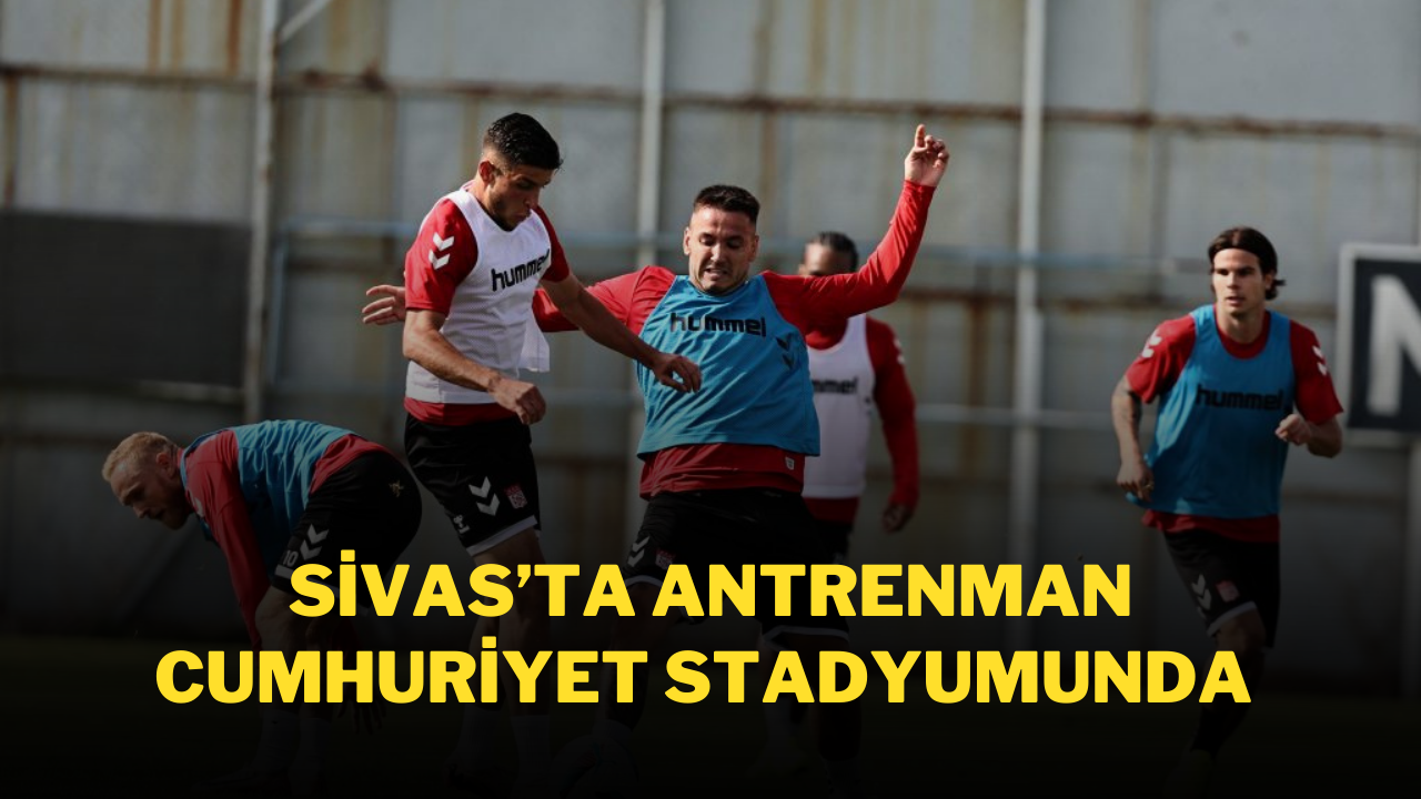 Sivas’ta Antrenman Cumhuriyet Stadyumunda