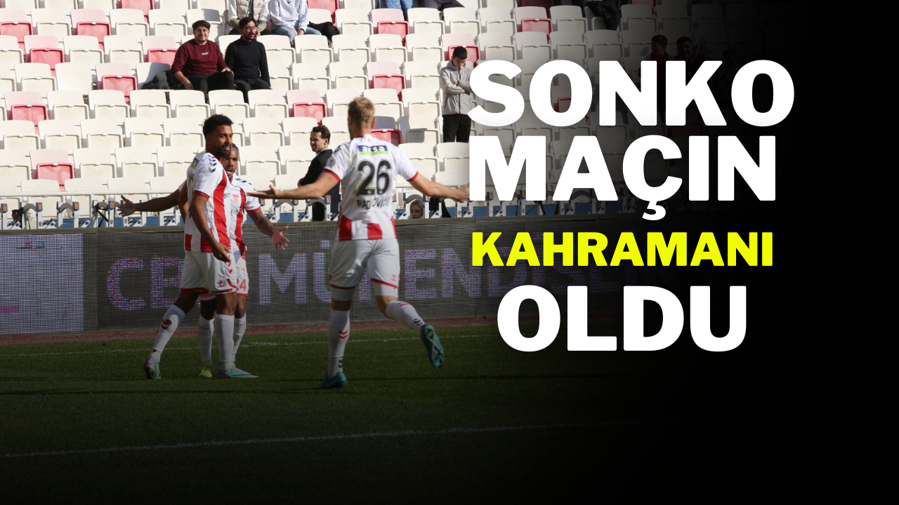 Sonko Maçın Kahramanı Oldu