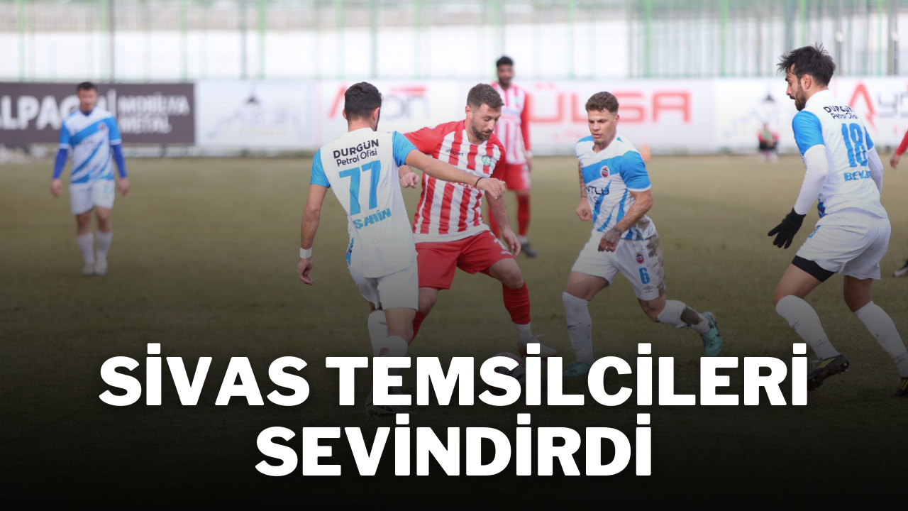 Sivas Temsilcileri Sevindirdi