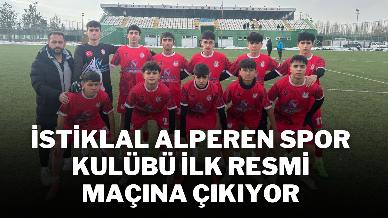 İstiklal Alperen Spor Kulübü İlk Resmi Maçına Çıkıyor