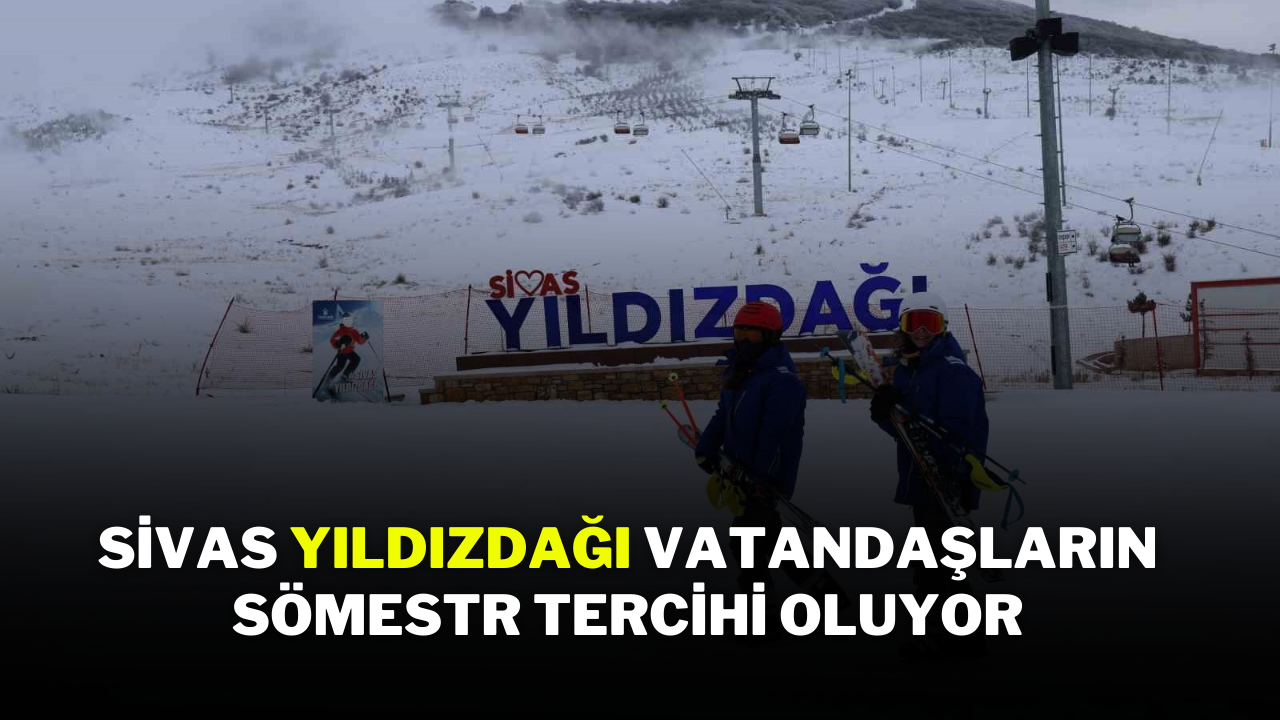 Sivas Yıldızdağı,  Vatandaşların Sömestr Tercihi Oluyor