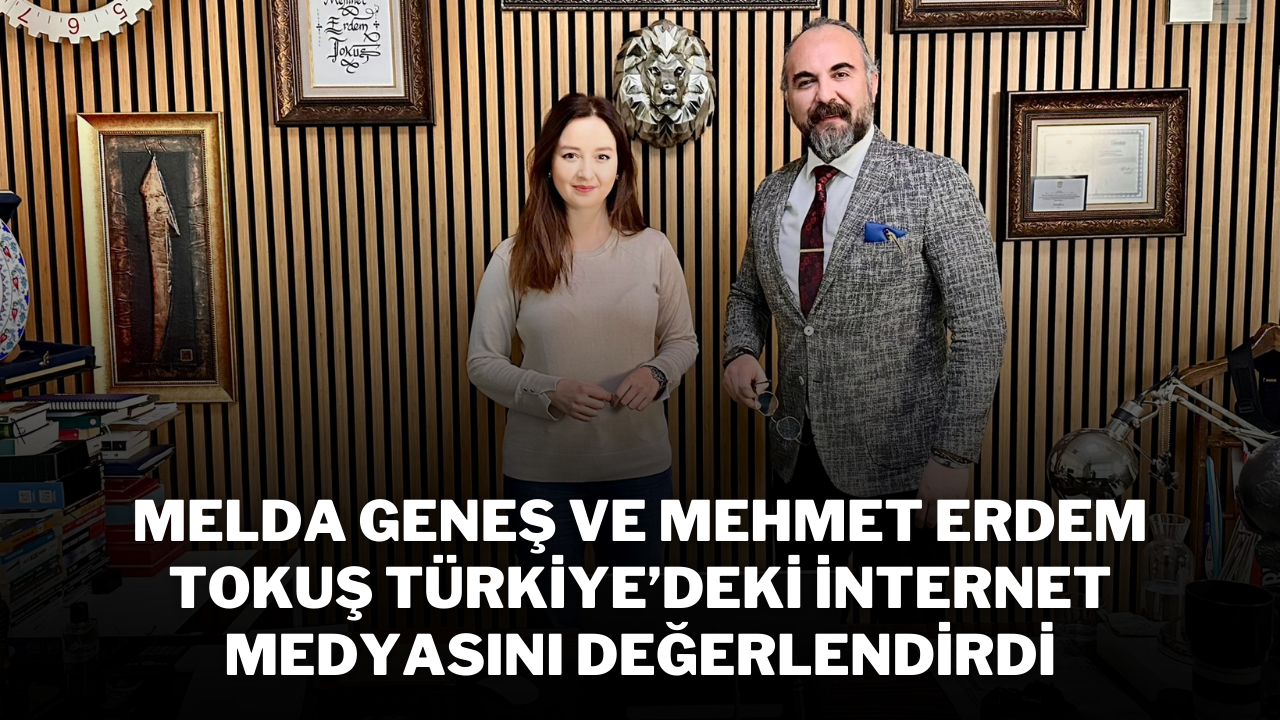 Melda Geneş ve Mehmet Erdem Tokuş,  Türkiye’deki İnternet Medyasını Değerlendirdi