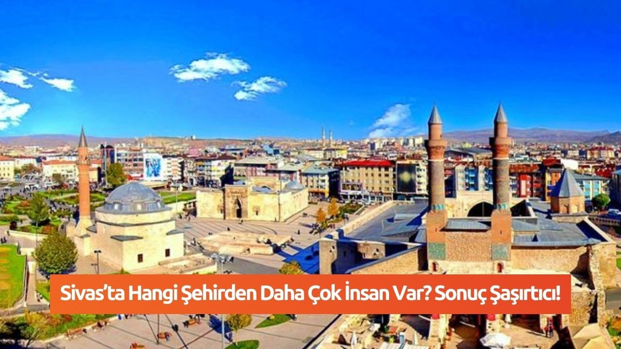 Sivas’ta Hangi Şehirden Daha Çok İnsan Var? Sonuç Şaşırtıcı!