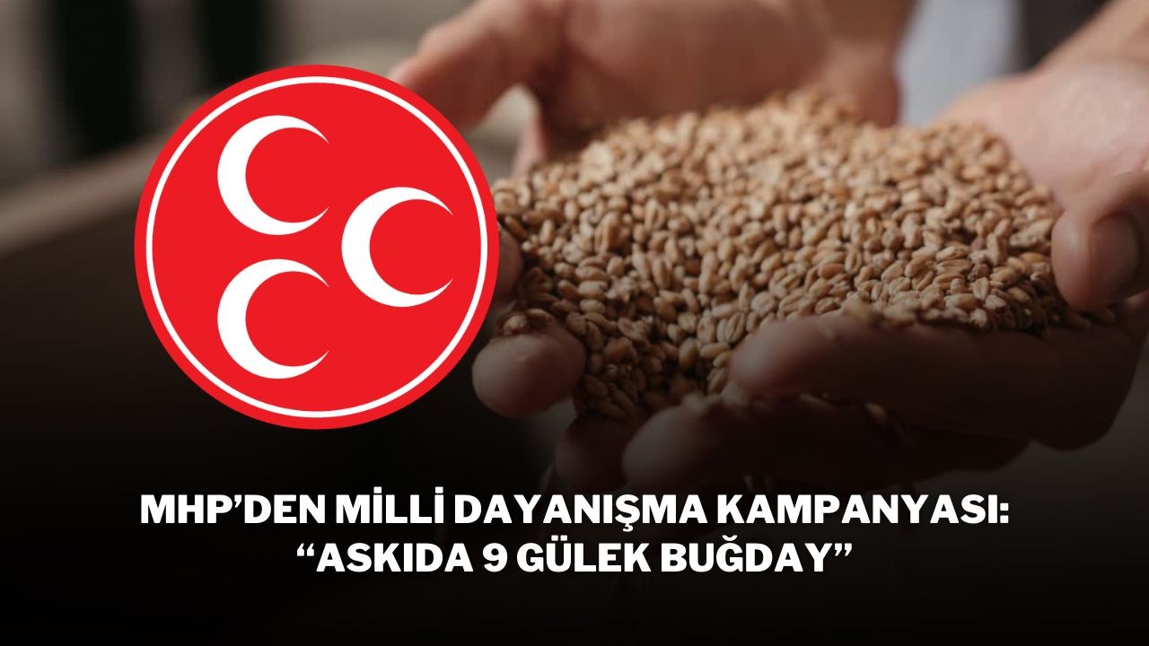MHP’den Milli Dayanışma Kampanyası: “Askıda 9 Gülek Buğday”