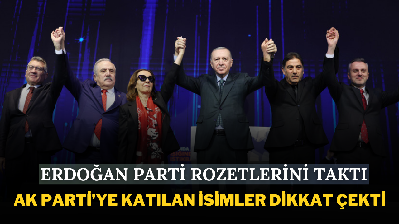 Erdoğan Parti Rozetlerini Taktı: AK Parti’ye Katılan İsimler Dikkat Çekti!