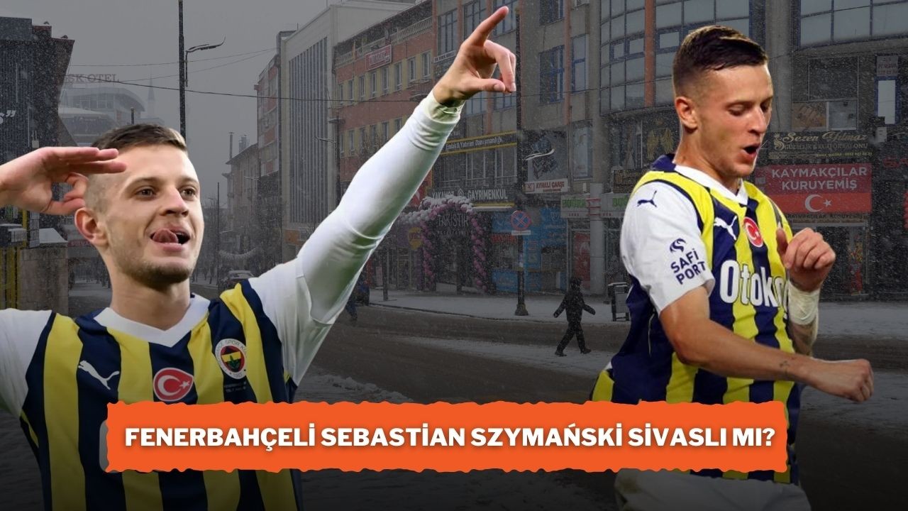 Fenerbahçeli Sebastian Szymański Sivaslı Mı? İşte Cevap!