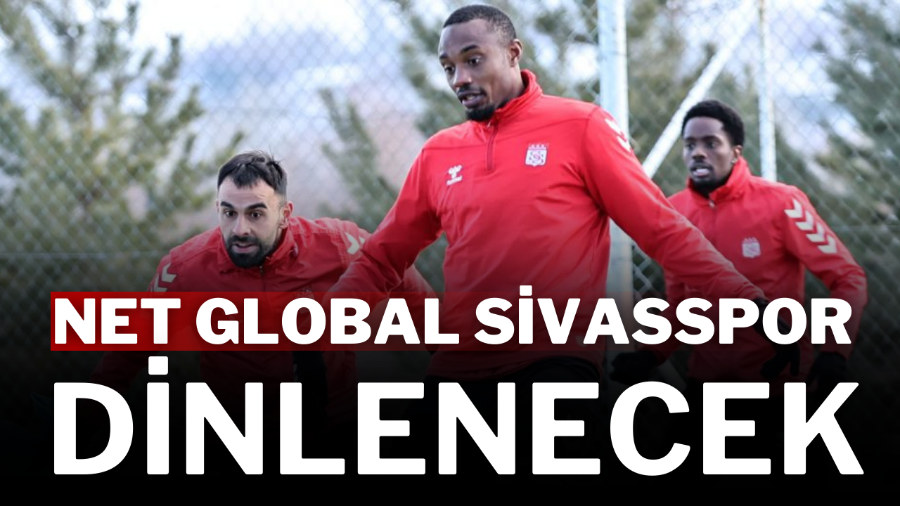 Net Global Sivasspor Dinlenecek