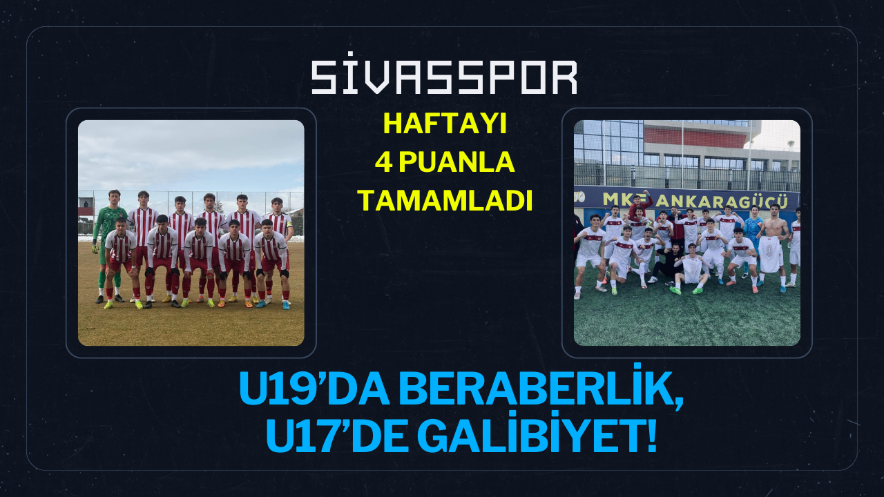 Sivasspor Haftayı 4 Puanla Tamamladı: U19’da Beraberlik,  U17’de Galibiyet!