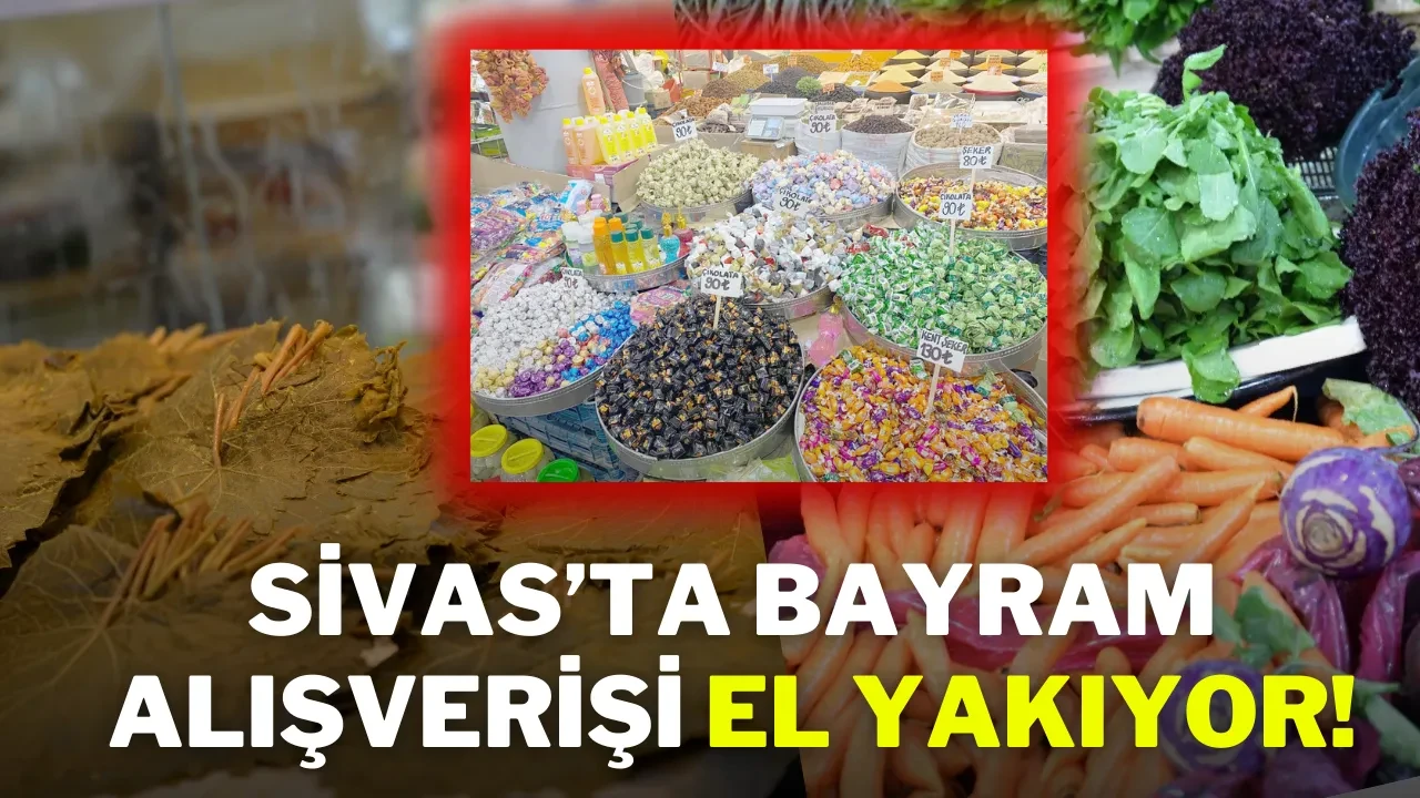 Sivas’ta Bayram Alışverişi El Yakıyor!