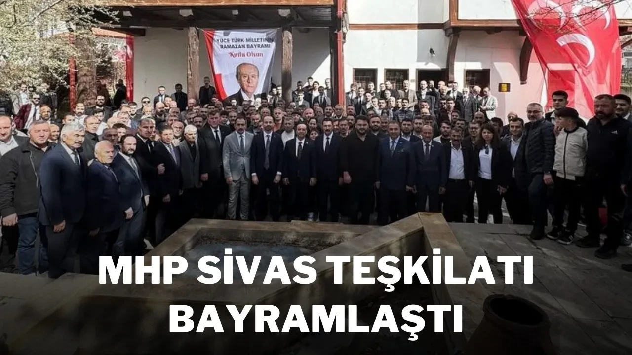 MHP Sivas Teşkilatı Bayramlaştı