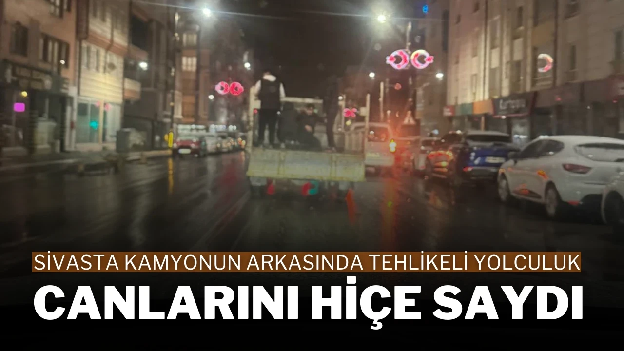 Sivasta Kamyonun Arkasında Tehlikeli Yolculuk: Canlarını Hiçe Saydı!