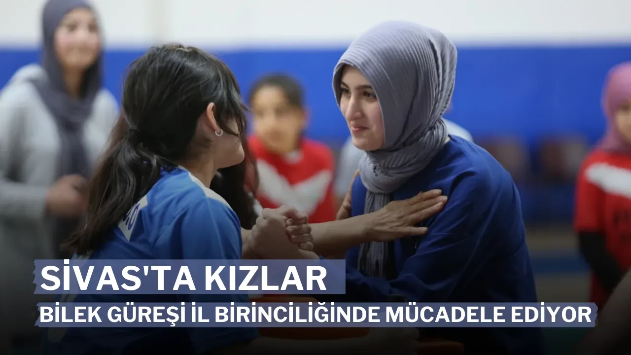 Sivas'ta Kızlar, Bilek Güreşi İl Birinciliğinde Mücadele Ediyor.