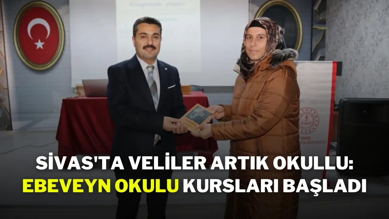 Sivas'ta Veliler Artık Okullu: Ebeveyn Okulu Kursları Başladı