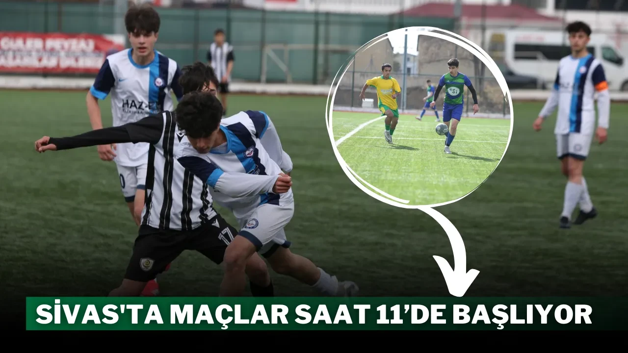 Sivas'ta Maçlar Saat 11’de Başlıyor