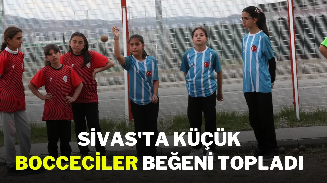 Sivas'ta Küçük Bocceciler Beğeni Topladı