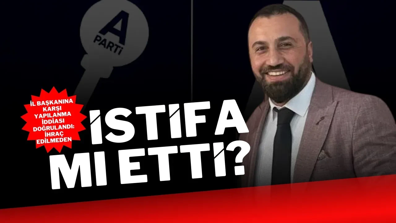 İl Başkanına Karşı Yapılanma İddiası Doğrulandı: İhraç Edilmeden İstifa Mı Etti?