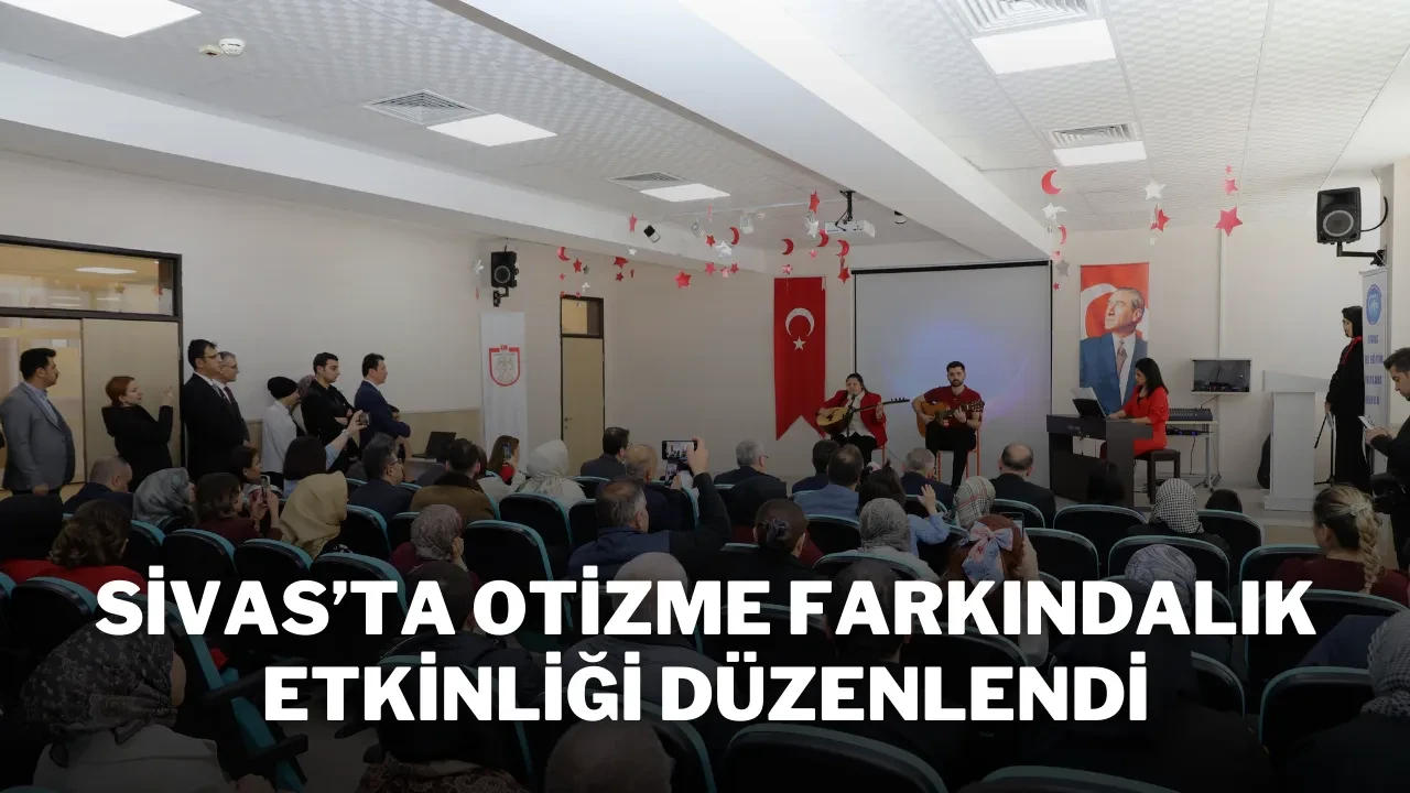 Sivas’ta Otizme Farkındalık Etkinliği Düzenlendi