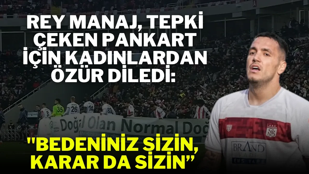 Rey Manaj, Tepki Çeken Pankart İçin Kadınlardan Özür Diledi: ''Bedeniniz Sizin, Karar da Sizin”