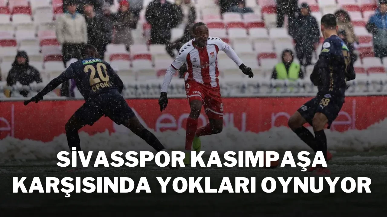 Sivasspor Kasımpaşa Karşısında Yokları Oynuyor