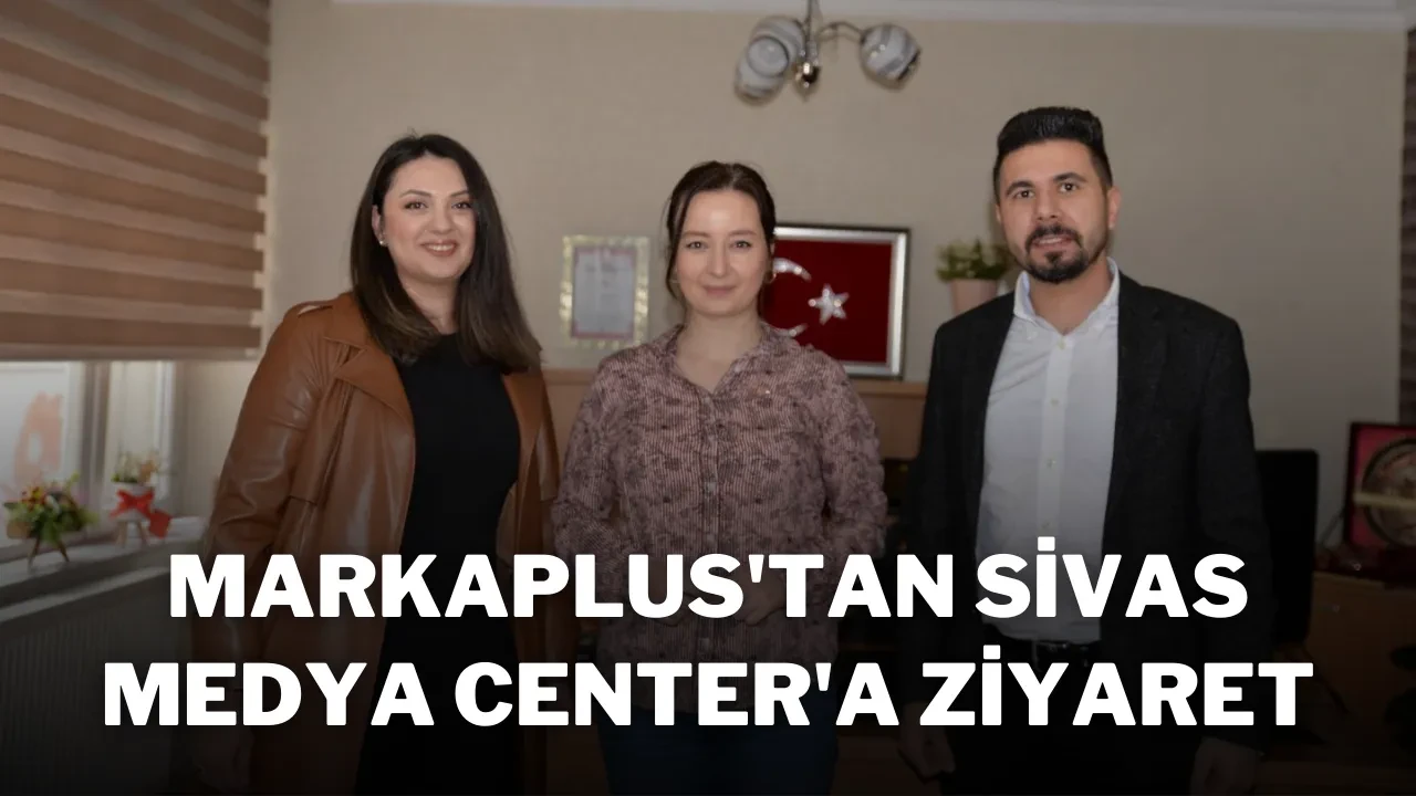 Markaplus'tan Sivas Medya Center'a Ziyaret