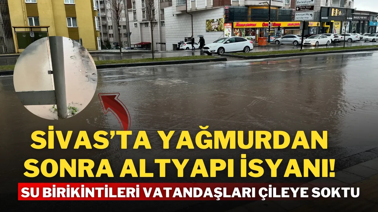 Sivas’ta Yağmurdan Sonra Altyapı İsyanı! Su Birikintileri Vatandaşları Çileye Soktu