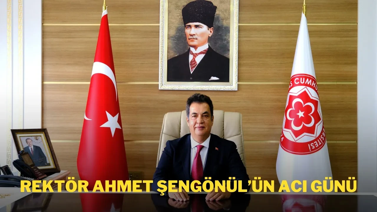 Rektör Prof. Dr. Ahmet Şengönül’ün Acı Günü
