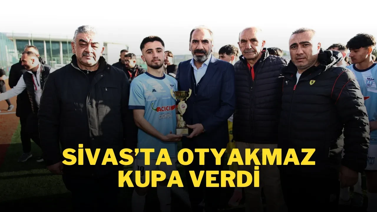 Sivas"ta Otyakmaz Kupa Verdi