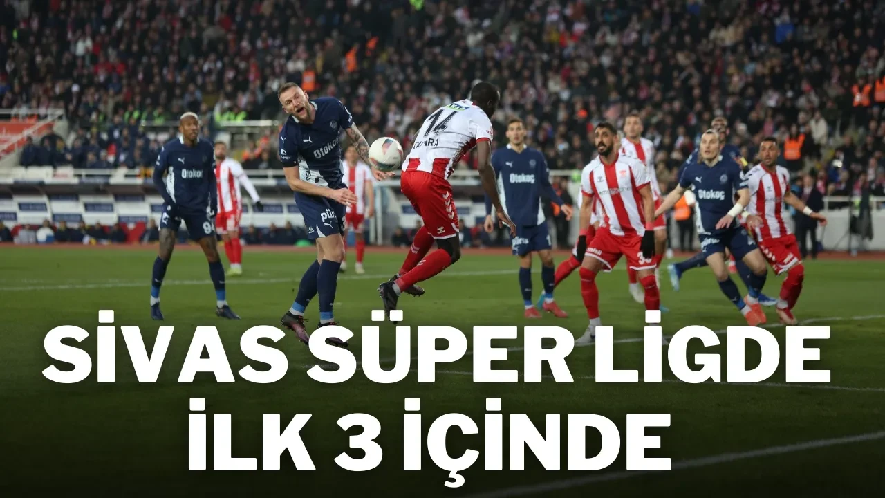 Sivas Süper Ligde İlk 3 İçinde