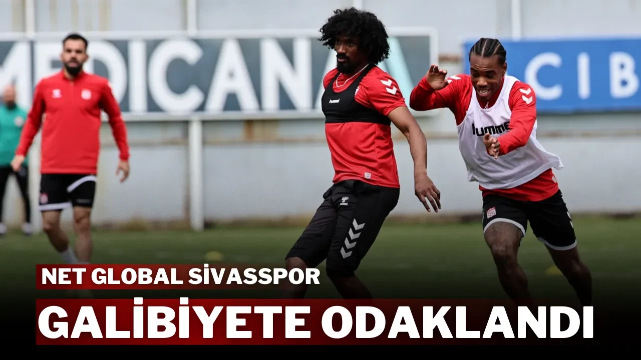 Net Global Sivasspor Galibiyete Odaklandı