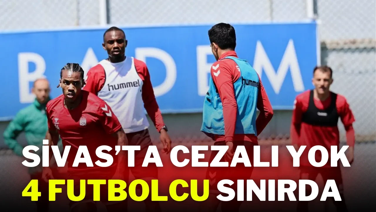 Sivas’ta Cezalı Yok 4 Futbolcu Sınırda