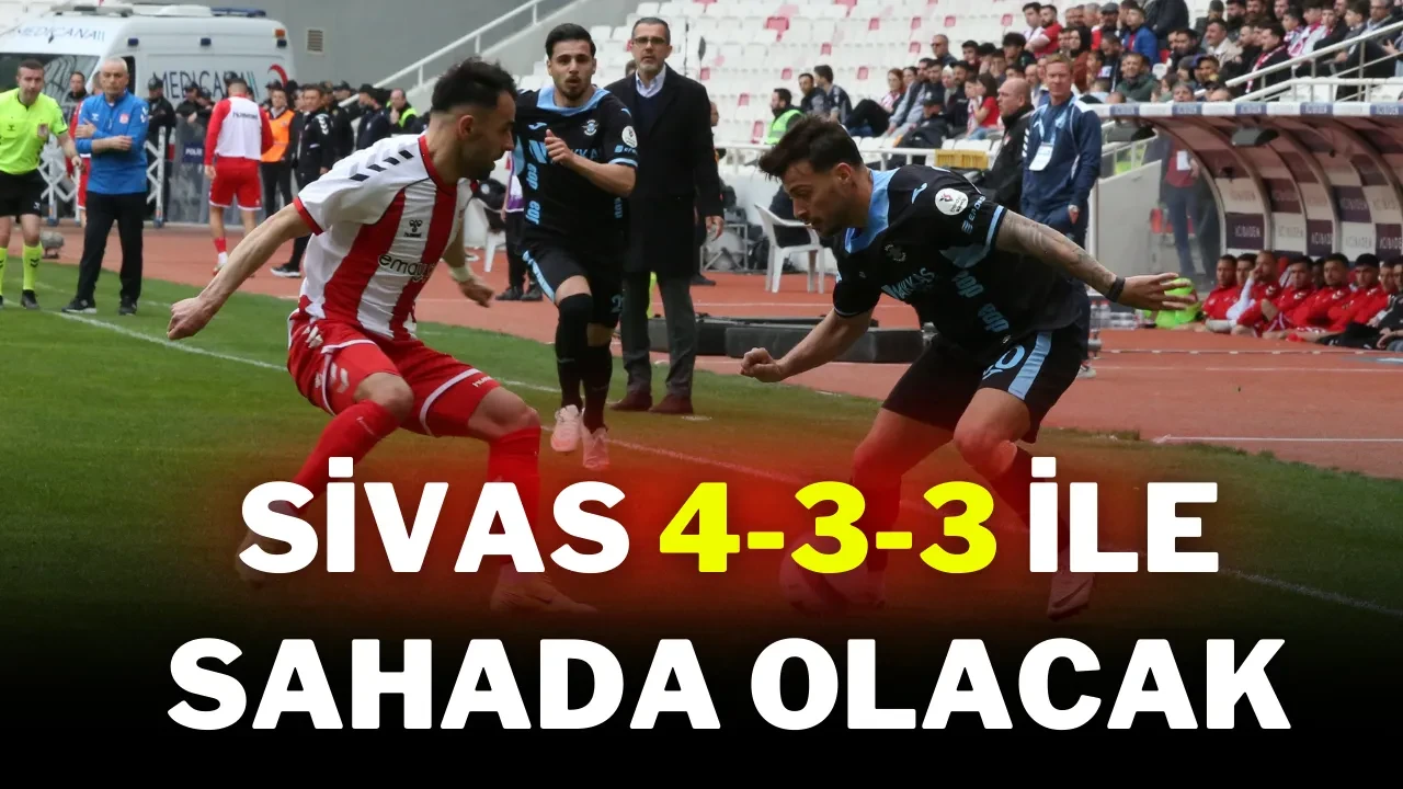 Sivas 4-3-3 ile Sahada Olacak