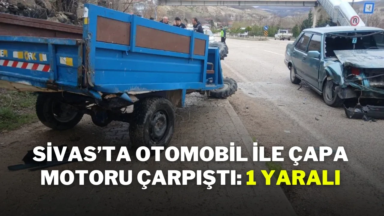 Sivas’ta Otomobil ile Çapa Motoru Çarpıştı: 1 Yaralı
