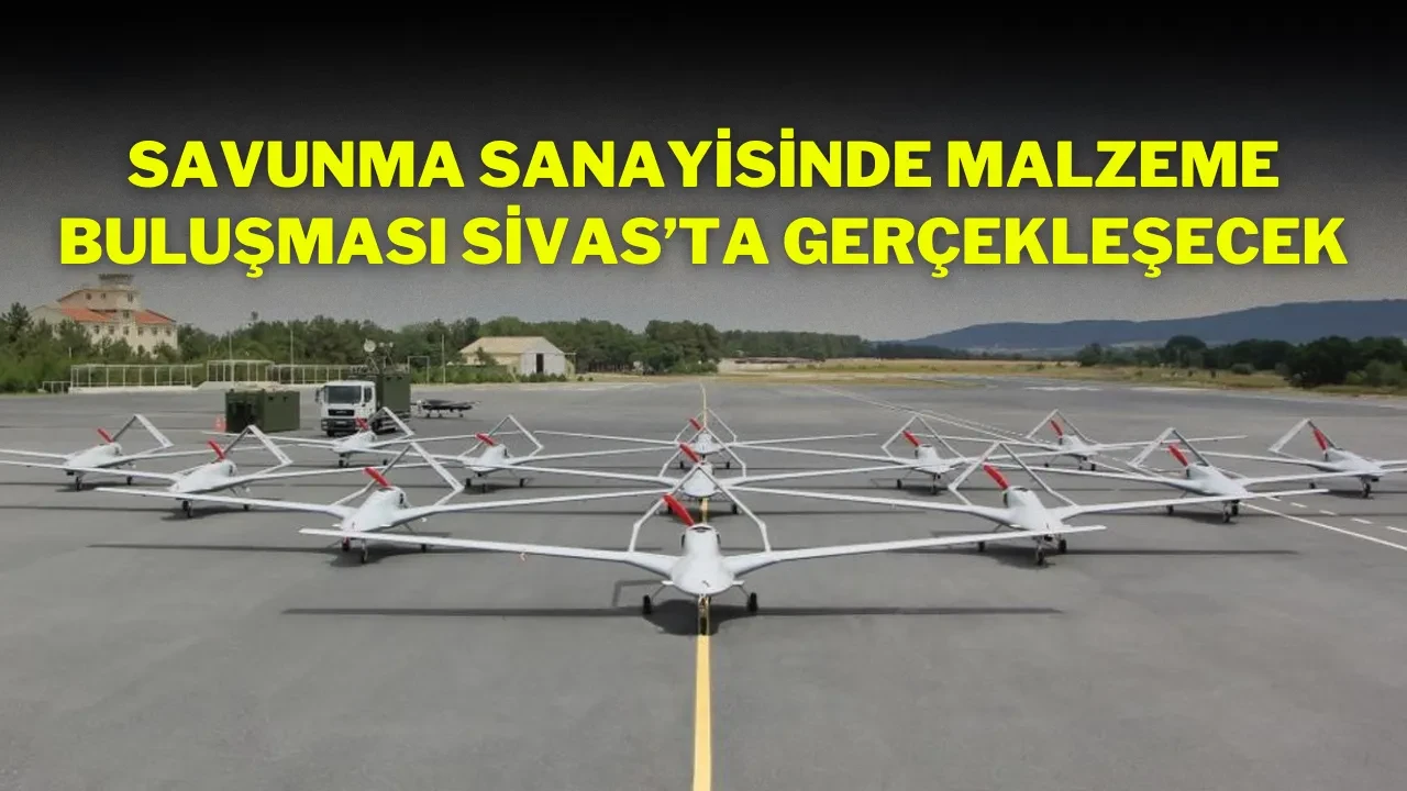 Savunma Sanayisinde Malzeme Buluşması Sivas’ta Gerçekleşecek