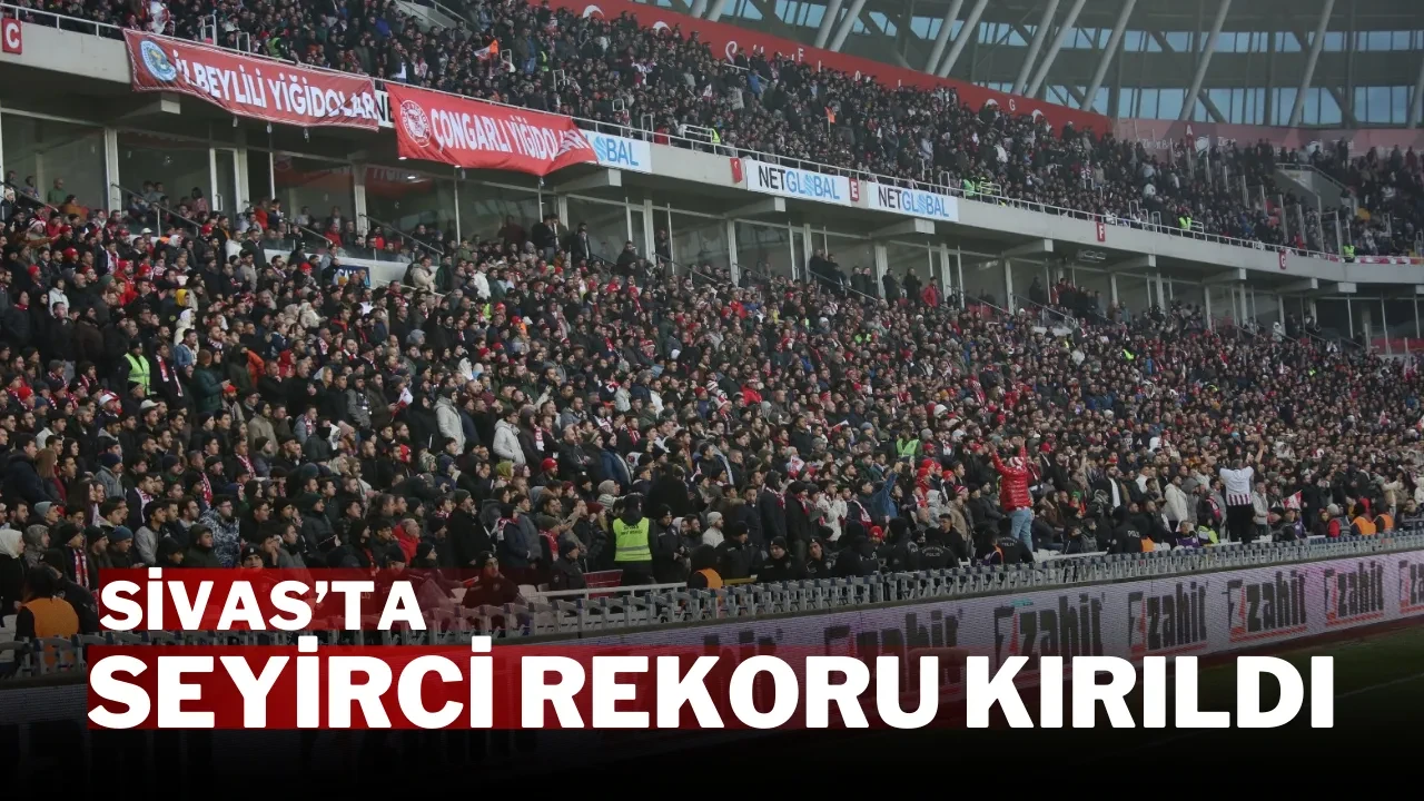 Sivas’ta Seyirci Rekoru Kırıldı