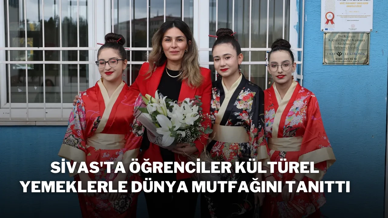 Sivas'ta Öğrenciler, Kültürel Yemeklerle Dünya Mutfağını Tanıttı