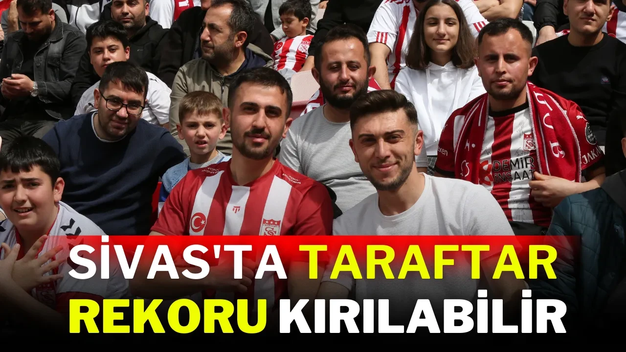 Sivas'ta Taraftar Rekoru Kırılabilir