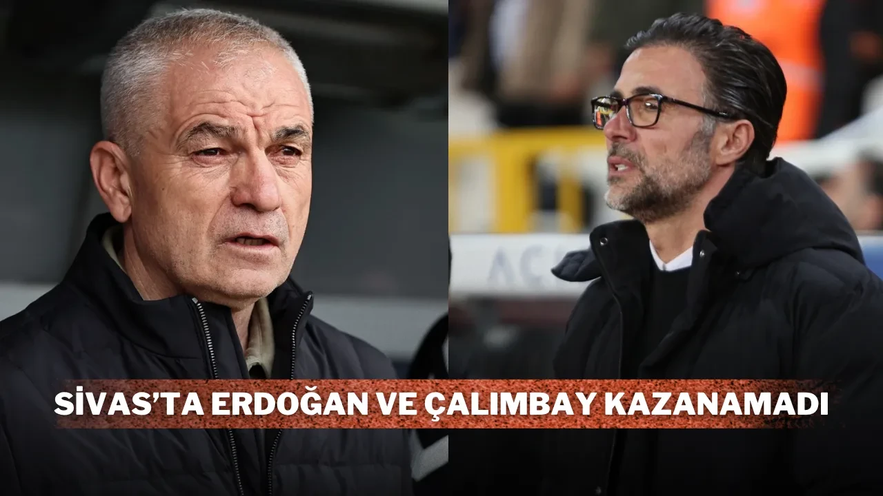 Sivas’ta Erdoğan ve Çalımbay Kazanamadı