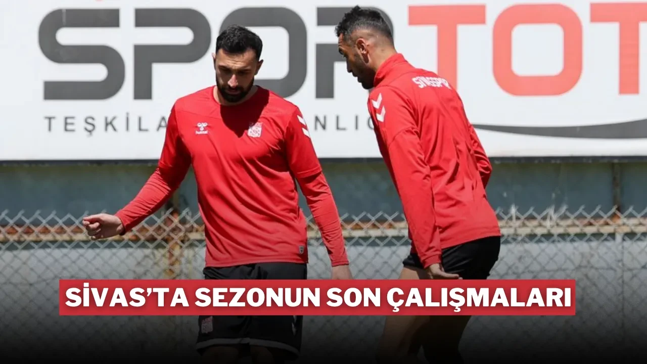 Sivas’ta Sezonun Son Çalışmaları