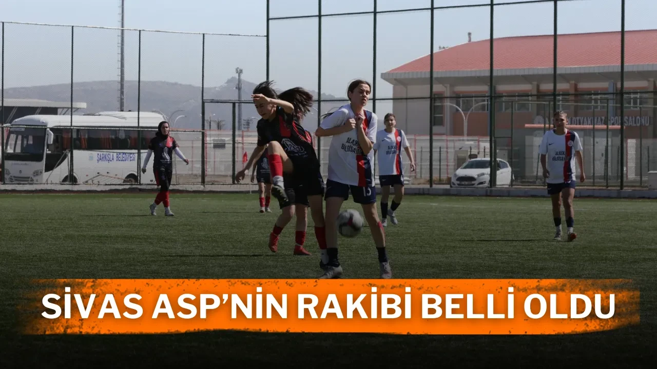 Sivas ASP’nin Rakibi Belli Oldu