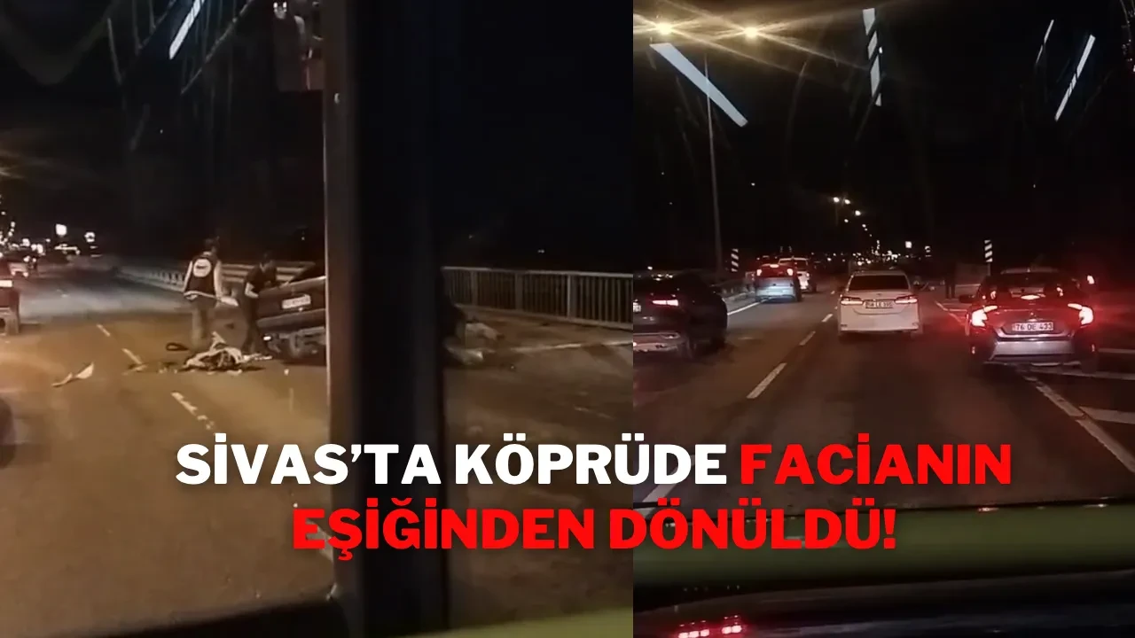 Sivas’ta Köprüde Facianın Eşiğinden Dönüldü!