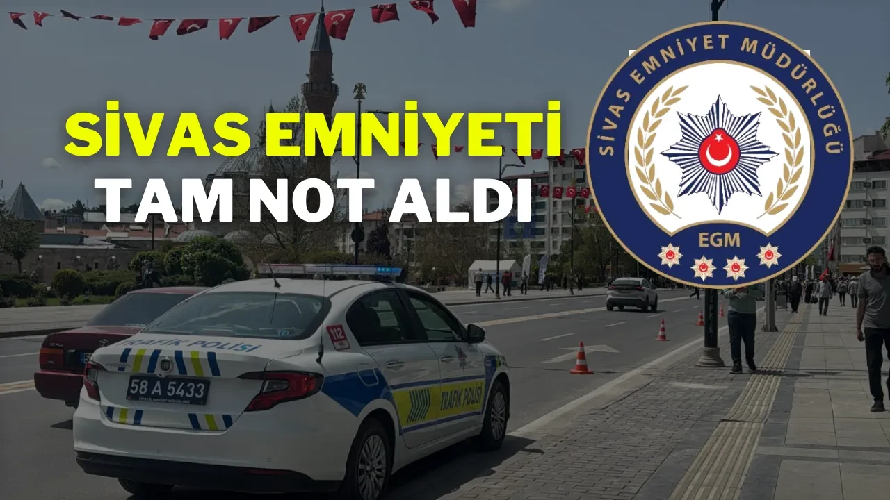 Sivas Emniyeti Tam Not Aldı