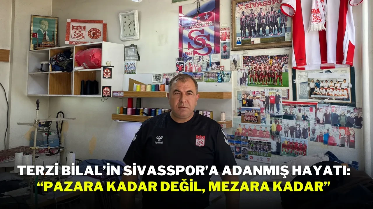 Terzi Bilal’in Sivasspor’a Adanmış Hayatı: “Pazara Kadar Değil, Mezara Kadar”