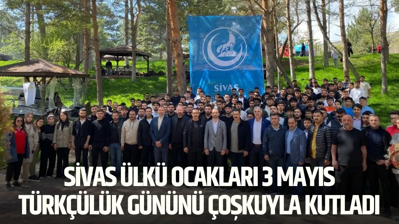 Sivas Ülkü Ocakları 3 Mayıs Türkçülük Gününü Çoşkuyla Kutladı