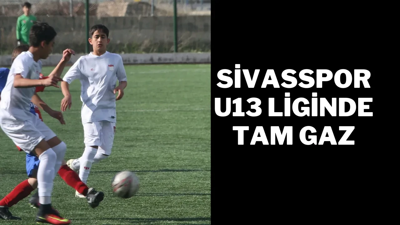 Sivasspor U13 Liginde Tam Gaz
