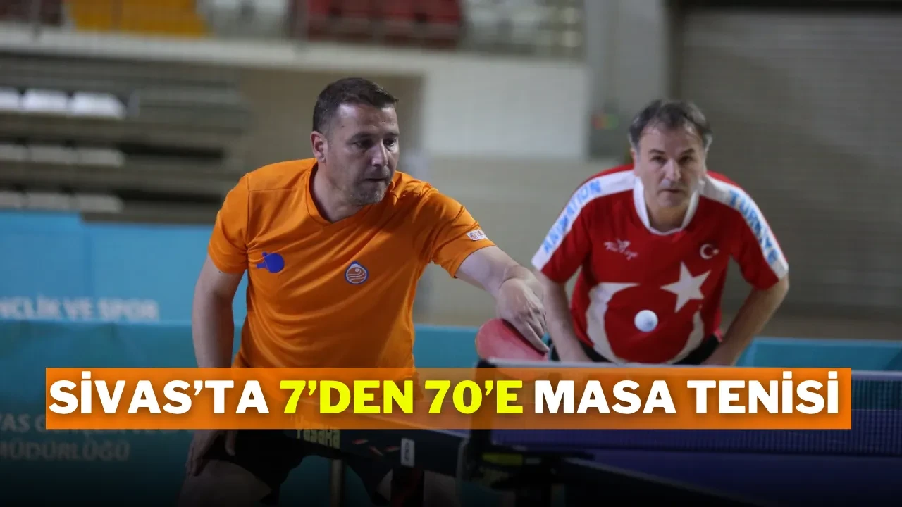 Sivas’ta 7’den 70’e Masa Tenisi